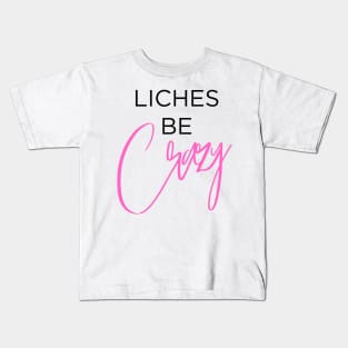 Liches Be Crazy (Black and Pink) Kids T-Shirt